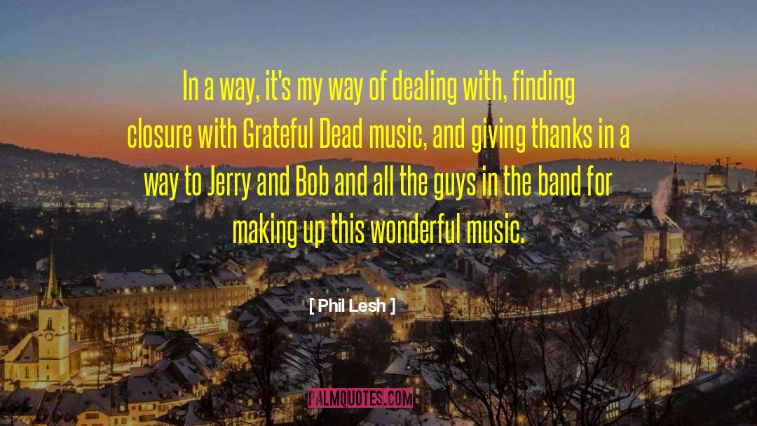 Grateful Dead quotes by Phil Lesh