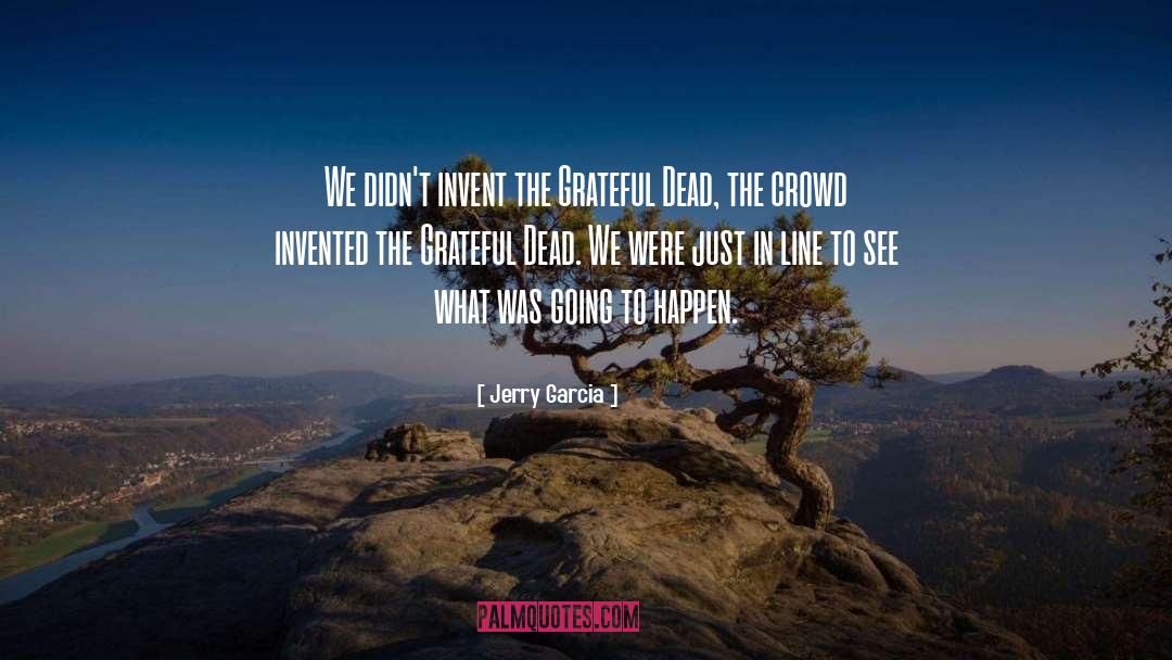 Grateful Dead quotes by Jerry Garcia