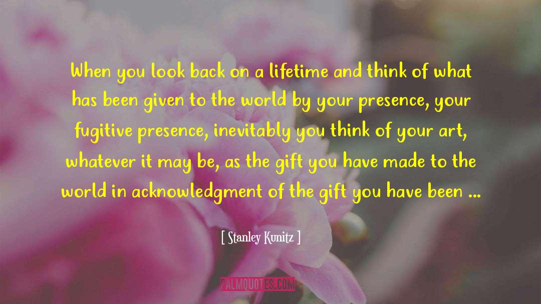 Grateful For What You Have quotes by Stanley Kunitz