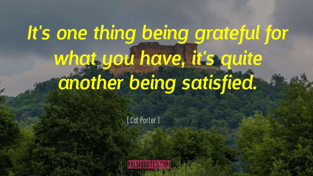 Grateful For What You Have quotes by Cat Porter