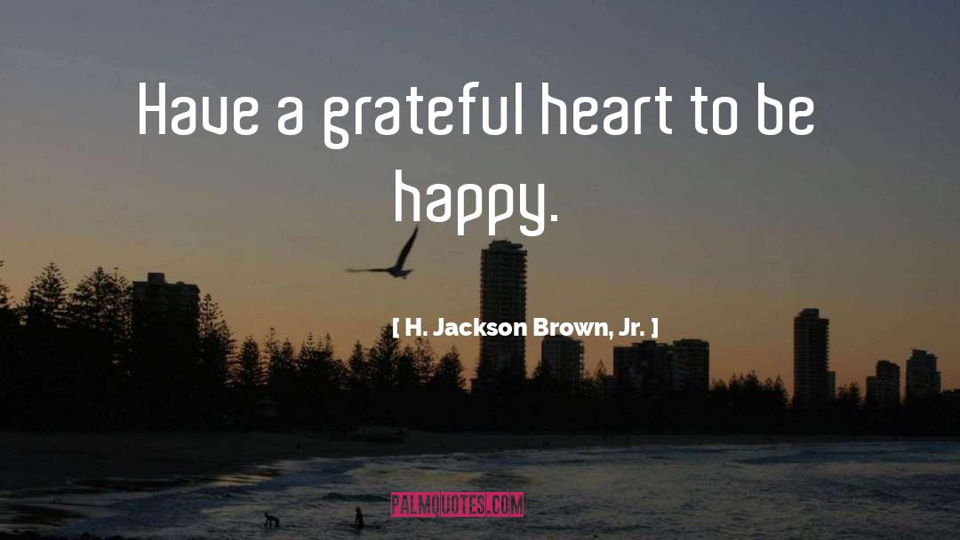 Grateful Heart quotes by H. Jackson Brown, Jr.