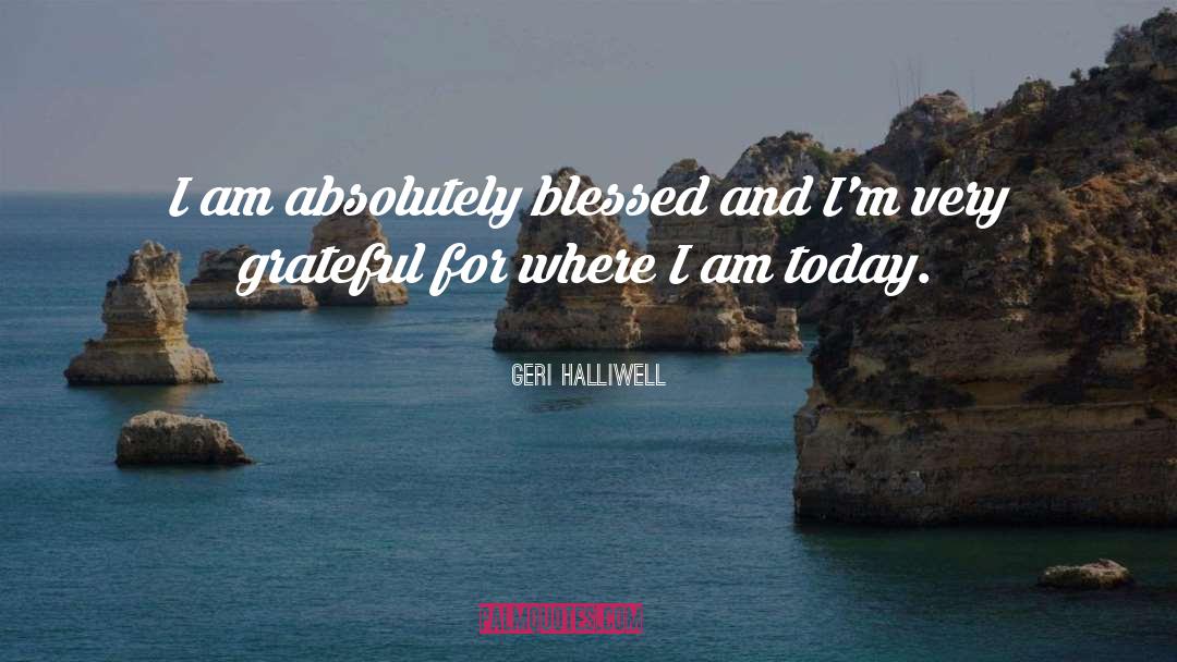Grateful quotes by Geri Halliwell
