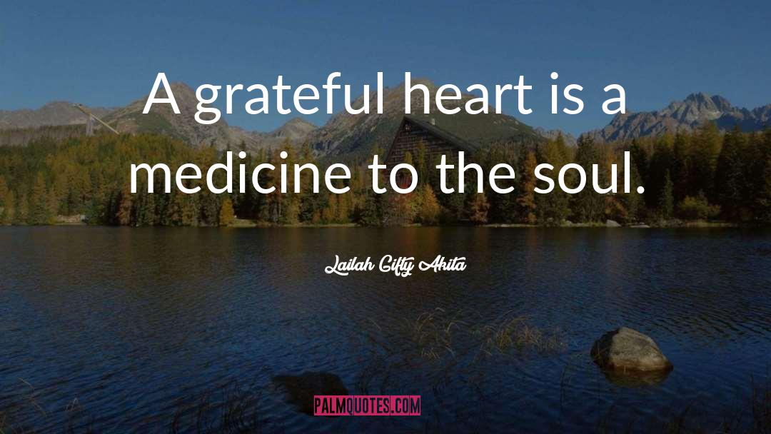 Grateful Soul quotes by Lailah Gifty Akita