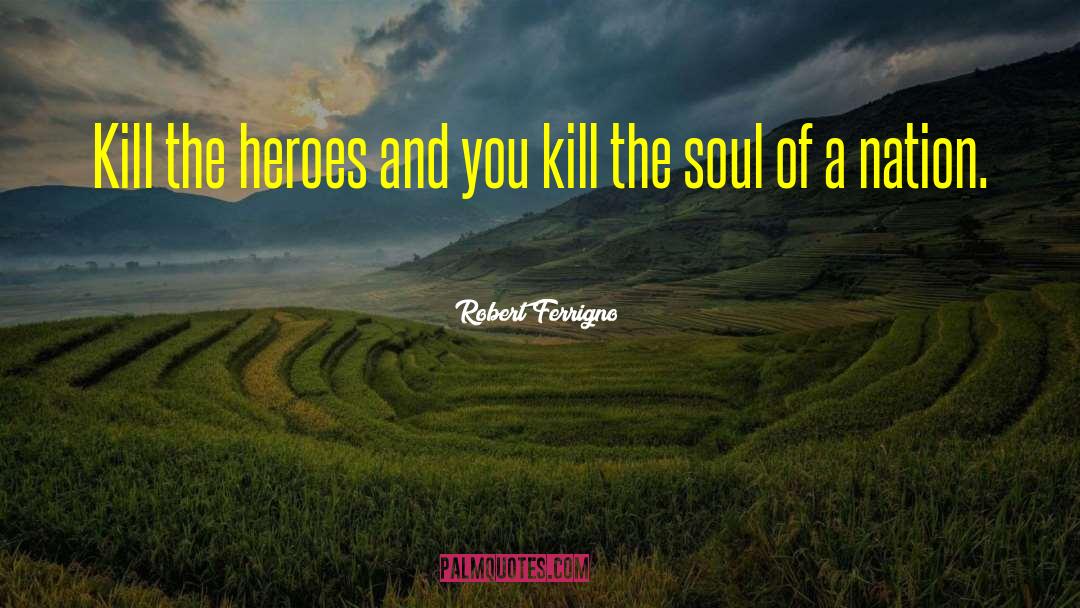 Grateful Soul quotes by Robert Ferrigno