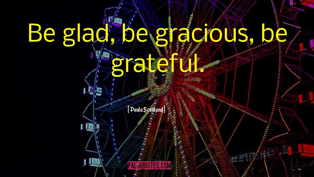 Grateful Thanks quotes by Paula Scanland