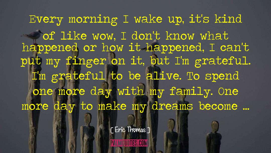 Grateful To Be Alive quotes by Eric Thomas