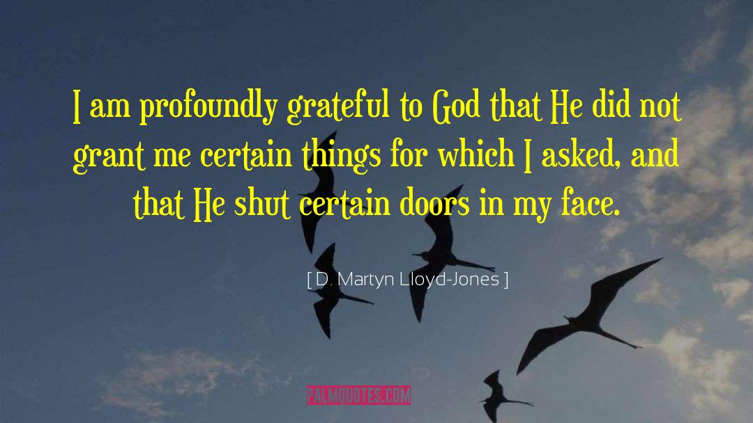 Grateful To God quotes by D. Martyn Lloyd-Jones