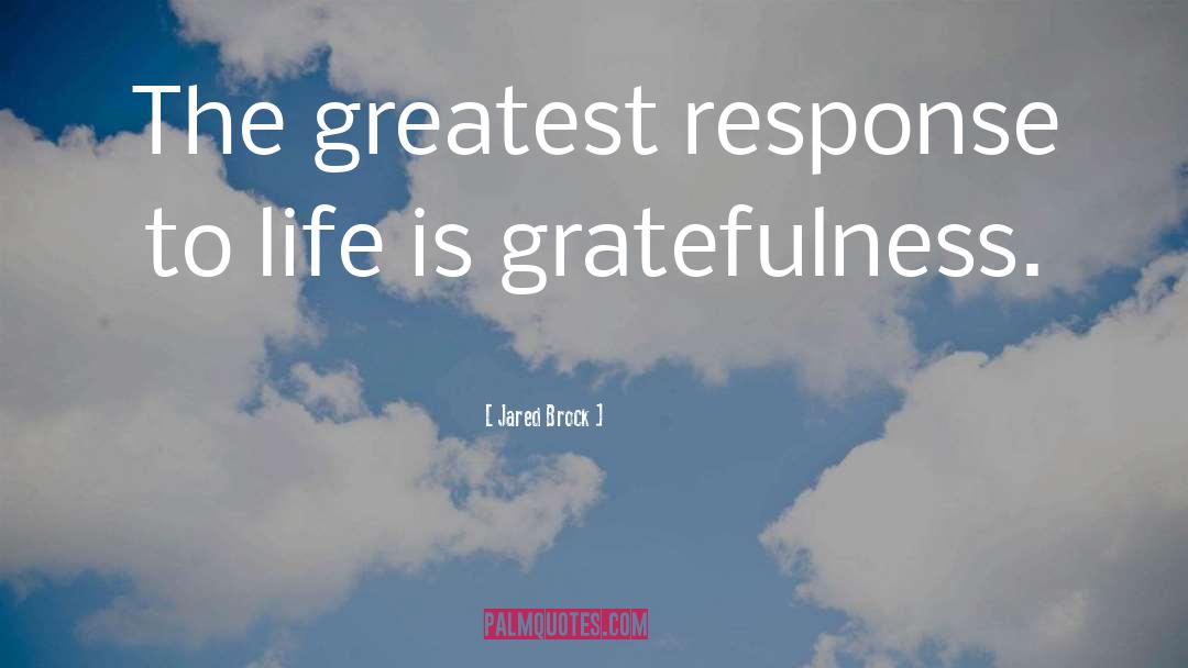 Gratefulness quotes by Jared Brock