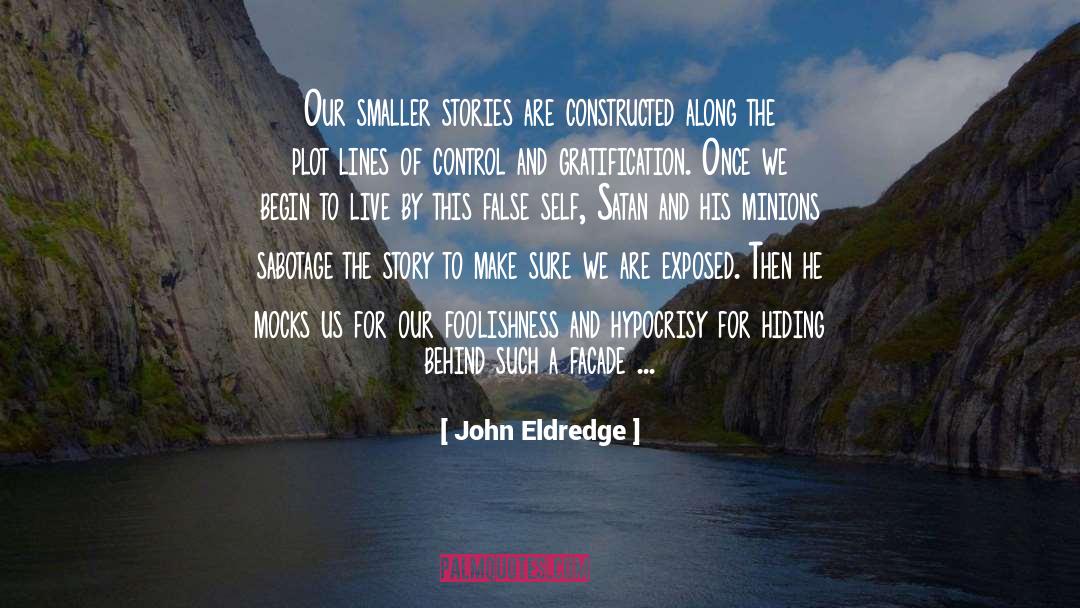 Gratification quotes by John Eldredge