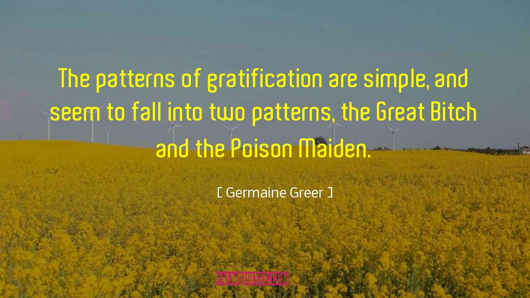 Gratification quotes by Germaine Greer