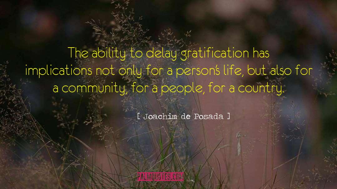 Gratification quotes by Joachim De Posada