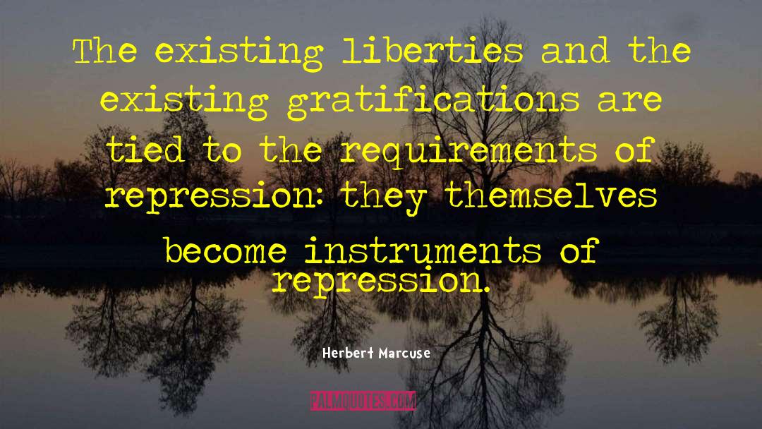 Gratifications quotes by Herbert Marcuse