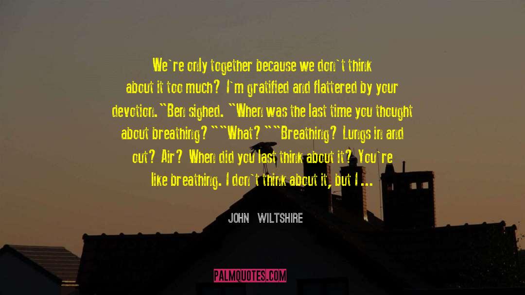 Gratified quotes by John  Wiltshire