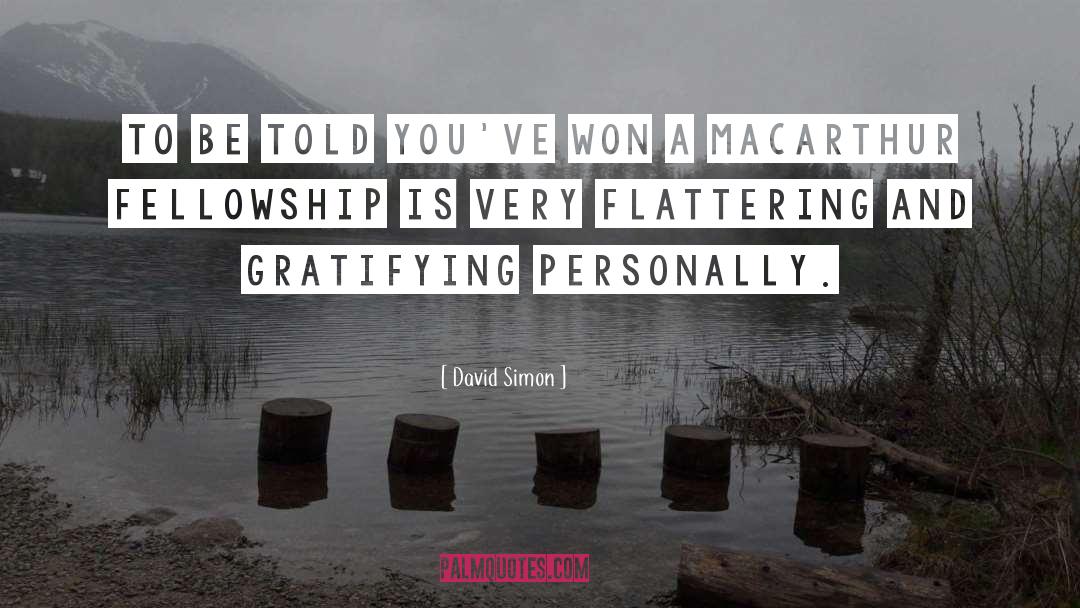 Gratifying quotes by David Simon