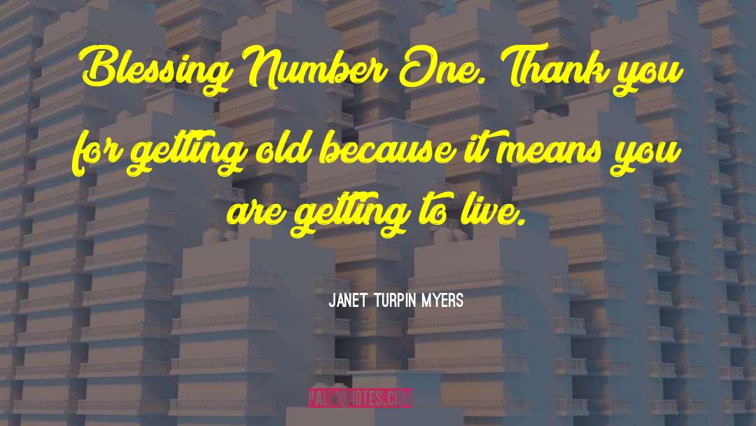 Gratitude For Aging quotes by Janet Turpin Myers