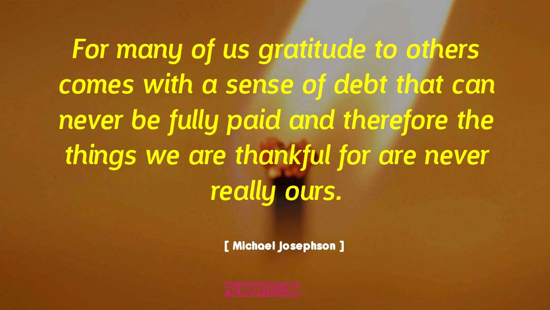 Gratitude To Others quotes by Michael Josephson