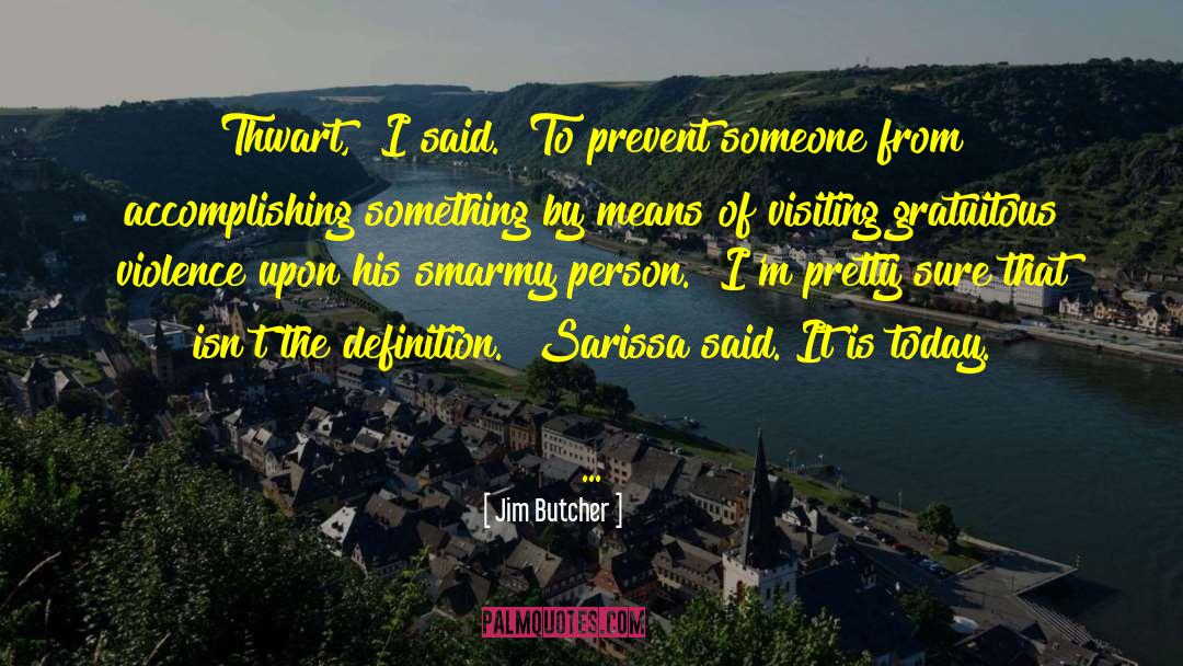 Gratuitous Violence quotes by Jim Butcher