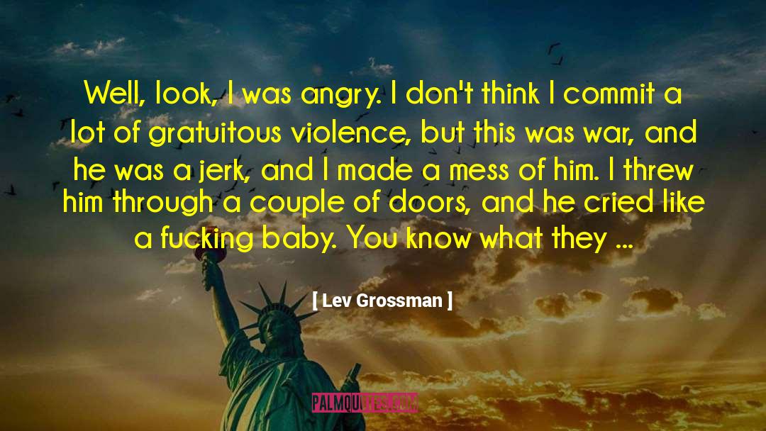 Gratuitous Violence quotes by Lev Grossman