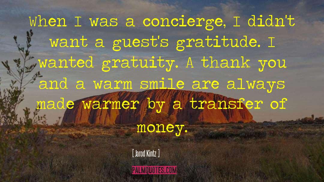 Gratuity quotes by Jarod Kintz