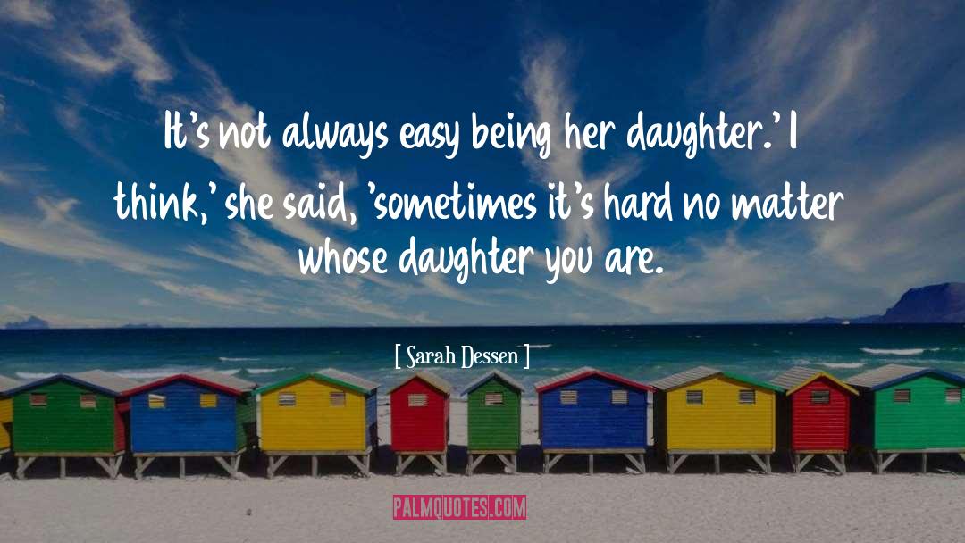 Gravano Daughter quotes by Sarah Dessen