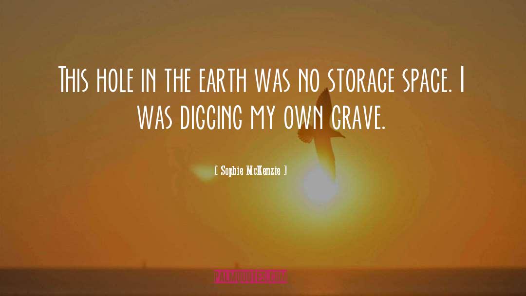 Grave Digging Machine quotes by Sophie McKenzie