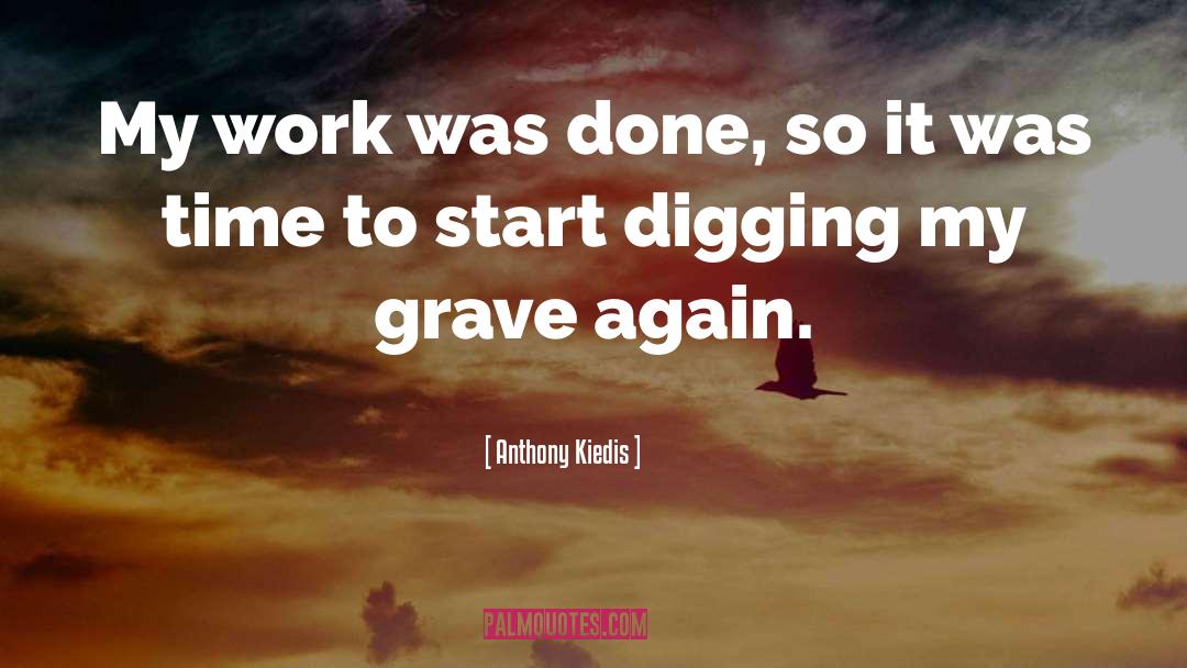Grave Digging Machine quotes by Anthony Kiedis