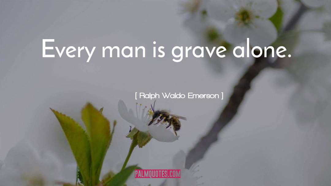 Grave Digging quotes by Ralph Waldo Emerson