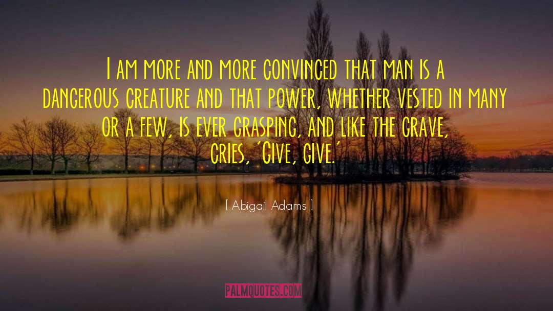 Grave Mercy quotes by Abigail Adams