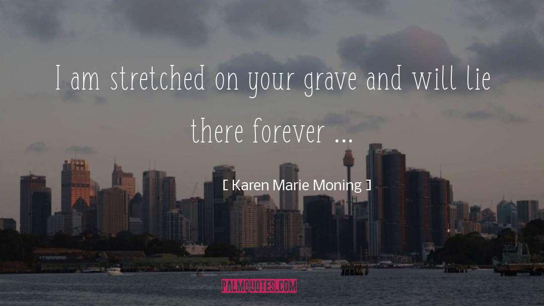 Grave quotes by Karen Marie Moning