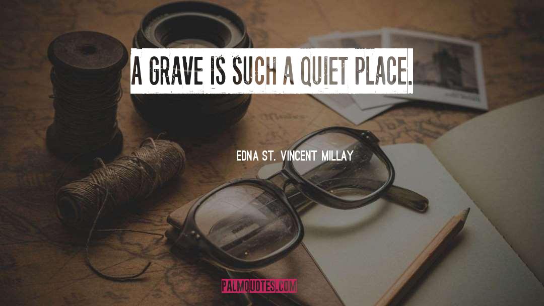 Grave quotes by Edna St. Vincent Millay