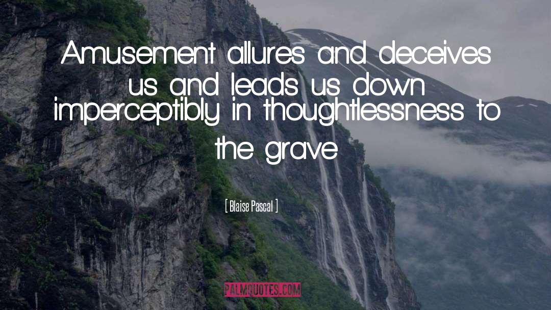 Grave quotes by Blaise Pascal