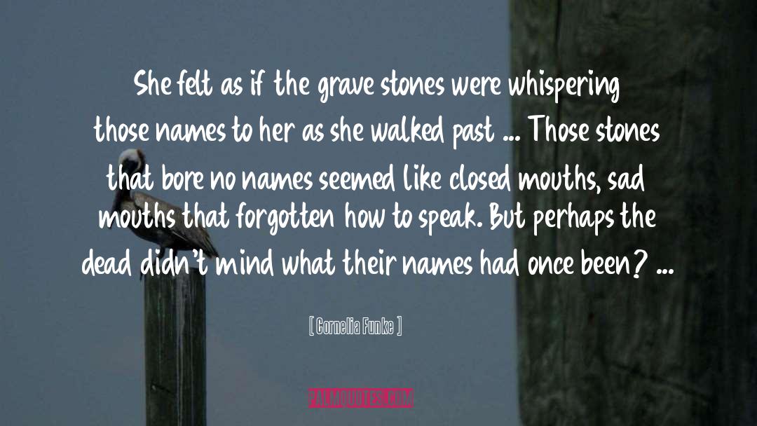 Grave Stones quotes by Cornelia Funke