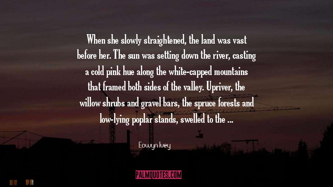 Gravel quotes by Eowyn Ivey