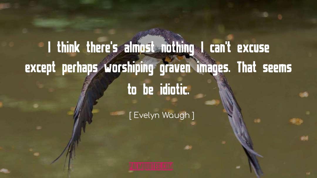 Graven Images quotes by Evelyn Waugh