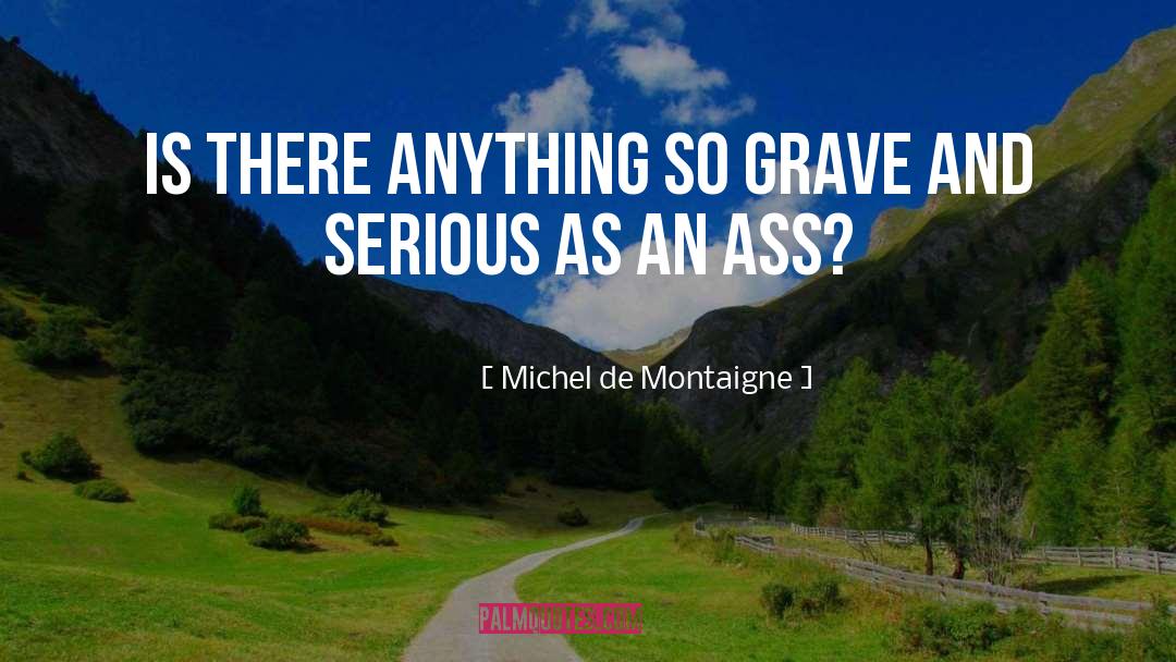 Graves quotes by Michel De Montaigne