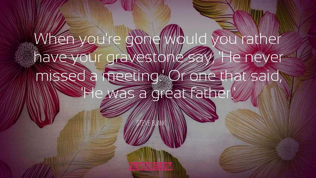 Gravestone quotes by Steve Blank