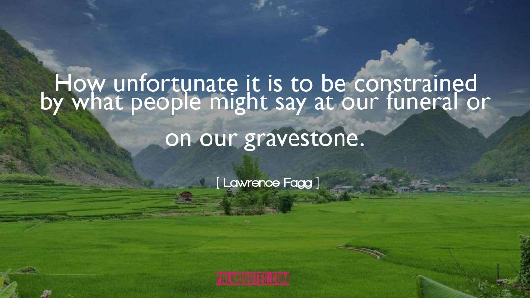 Gravestone quotes by Lawrence Fagg