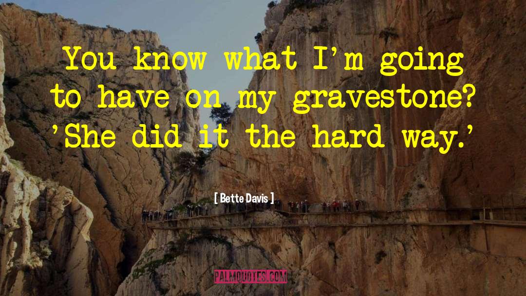 Gravestone quotes by Bette Davis
