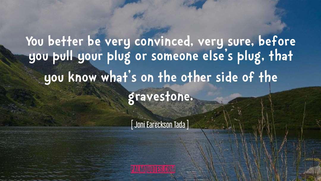 Gravestone quotes by Joni Eareckson Tada