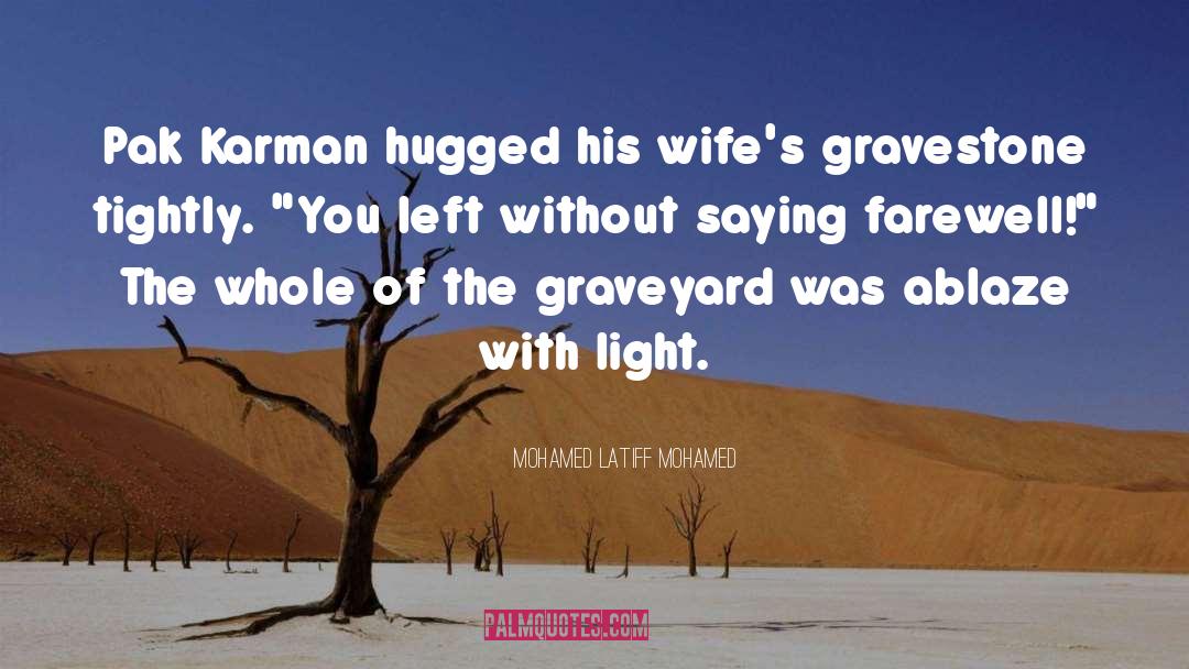 Gravestone quotes by Mohamed Latiff Mohamed