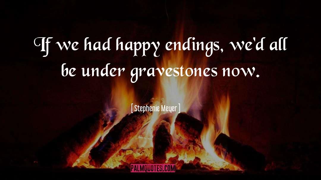 Gravestones quotes by Stephenie Meyer