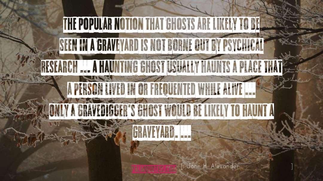 Graveyard quotes by John H. Alexander