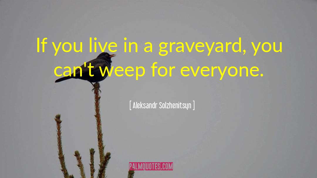 Graveyard quotes by Aleksandr Solzhenitsyn