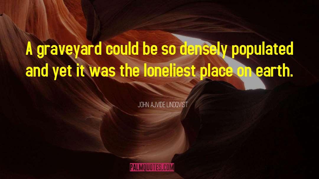 Graveyard quotes by John Ajvide Lindqvist
