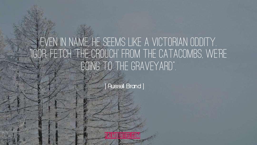 Graveyard quotes by Russell Brand
