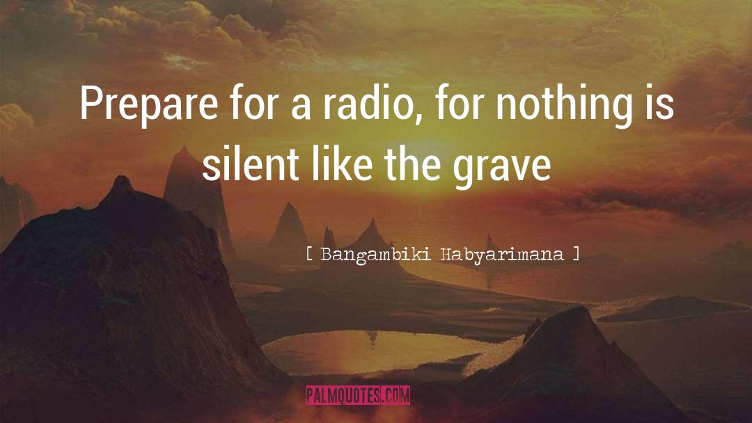Graveyards quotes by Bangambiki Habyarimana