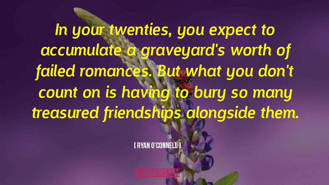 Graveyards quotes by Ryan O'Connell