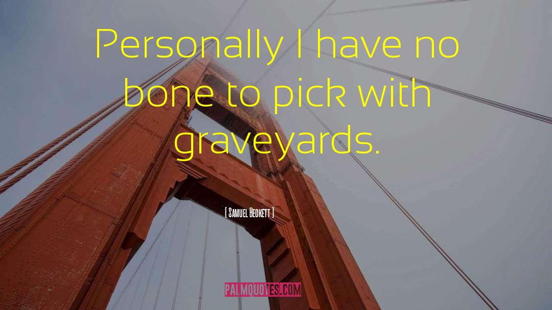 Graveyards quotes by Samuel Beckett