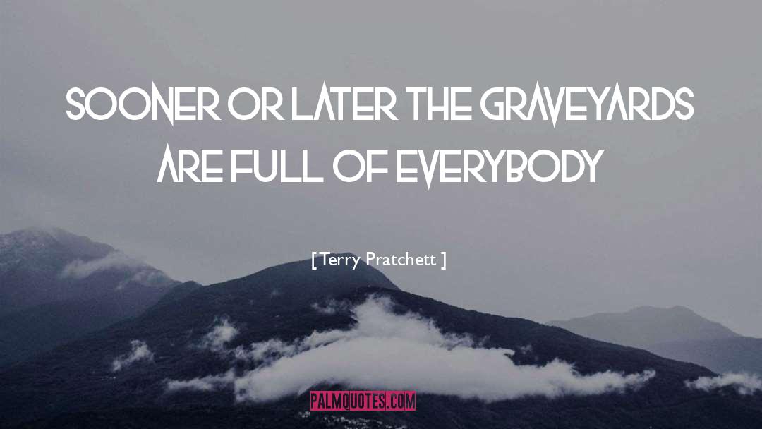 Graveyards quotes by Terry Pratchett