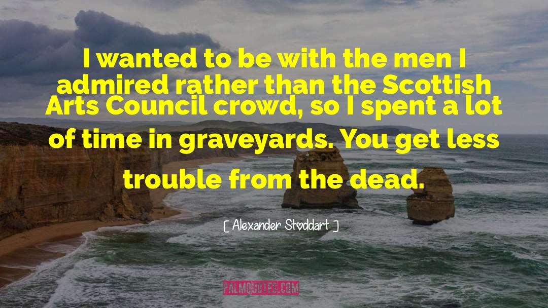Graveyards quotes by Alexander Stoddart
